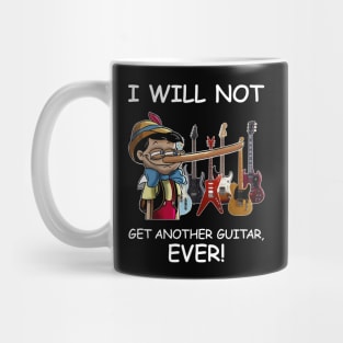 I Will Not Get Another Guitar Ever Mug